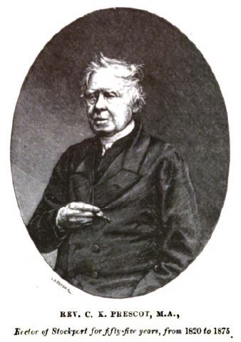Hodkinson History. The Rev. Charles Kendrick Prescot, Rector of St Mary's Church, Stockport, from Heginbotham's 1882 history of Stockport. 321-323